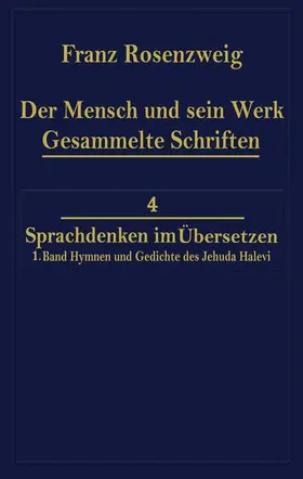 Rosenzweig |  Der Mensch und Sein Werk 1.Band Jehuda Halevi Fünfundneunzig Hymnen und Gedichte Deutsch und Hebräisch | Buch |  Sack Fachmedien