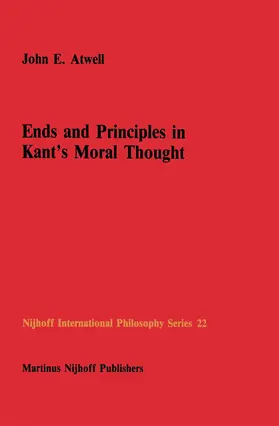 Atwell |  Ends and Principles in Kant's Moral Thought | Buch |  Sack Fachmedien