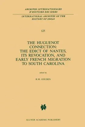 Golden |  The Huguenot Connection: The Edict of Nantes, Its Revocation, and Early French Migration to South Carolina | Buch |  Sack Fachmedien