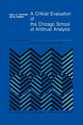 Rittaler / Schmidt |  A Critical Evaluation of the Chicago School of Antitrust Analysis | Buch |  Sack Fachmedien