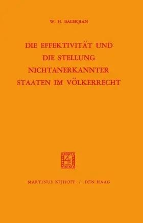 Balekjian |  Die Effektivität Und Die Stellung Nichtanerkannter Staaten Im Völkerrecht | Buch |  Sack Fachmedien