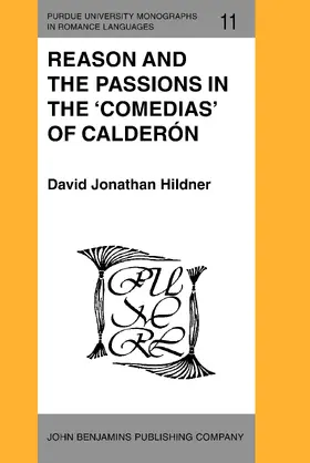 Hildner |  Reason and the Passions in the 'Comedias' of Calderón | Buch |  Sack Fachmedien