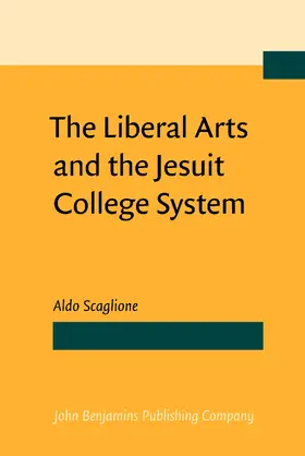 Scaglione |  The Liberal Arts and the Jesuit College System | Buch |  Sack Fachmedien