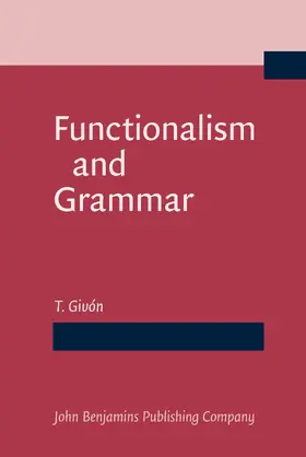 Givón |  Functionalism and Grammar | Buch |  Sack Fachmedien
