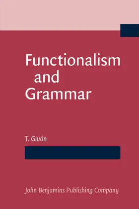 Givón |  Functionalism and Grammar | Buch |  Sack Fachmedien