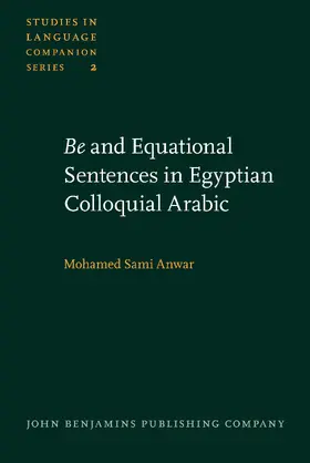 Anwar |  &lt;i&gt;Be&lt;/i&gt; and Equational Sentences in Egyptian Colloquial Arabic | Buch |  Sack Fachmedien