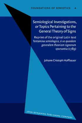 Hoffbauer |  Semiological Investigations, or Topics Pertaining to the General Theory of Signs | Buch |  Sack Fachmedien