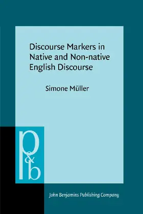 Müller | Discourse Markers in Native and Non-native English Discourse | Buch | 978-90-272-5381-1 | sack.de