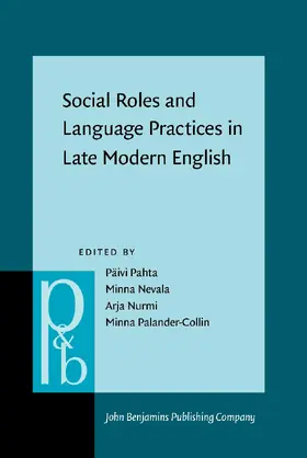 Pahta / Nevala / Nurmi |  Social Roles and Language Practices in Late Modern English | Buch |  Sack Fachmedien