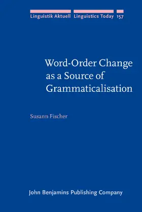 Fischer | Word-Order Change as a Source of Grammaticalisation | Buch | 978-90-272-5540-2 | sack.de