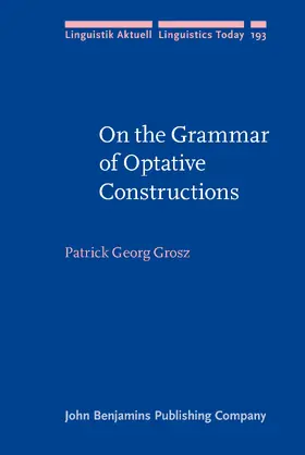 Grosz | On the Grammar of Optative Constructions | Buch | 978-90-272-5576-1 | sack.de