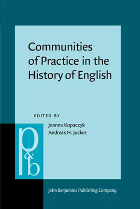 Kopaczyk / Jucker |  Communities of Practice in the History of English | Buch |  Sack Fachmedien