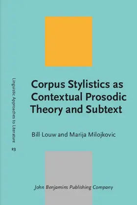 Louw / Milojkovic |  Corpus Stylistics as Contextual Prosodic Theory and Subtext | eBook | Sack Fachmedien