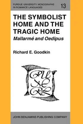 Goodkin |  The Symbolist Home and the Tragic Home: Mallarm&#233; and Oedipus | eBook | Sack Fachmedien