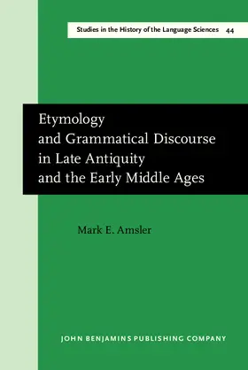 Amsler |  Etymology and Grammatical Discourse in Late Antiquity and the Early Middle Ages | eBook | Sack Fachmedien