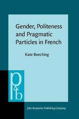 Beeching |  Gender, Politeness and Pragmatic Particles in French | eBook | Sack Fachmedien