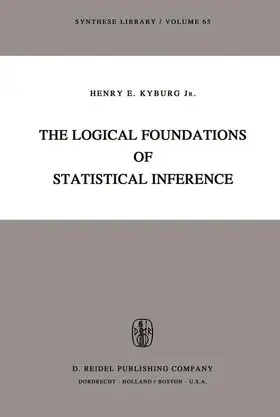 Kyburg Jr. |  The Logical Foundations of Statistical Inference | Buch |  Sack Fachmedien