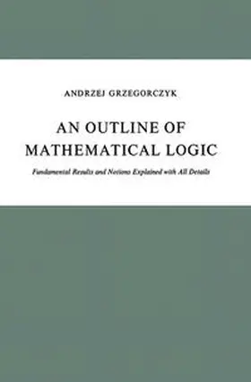 Grzegorczyk |  An Outline of Mathematical Logic | Buch |  Sack Fachmedien
