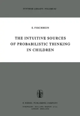 Fischbein |  The Intuitive Sources of Probabilistic Thinking in Children | Buch |  Sack Fachmedien