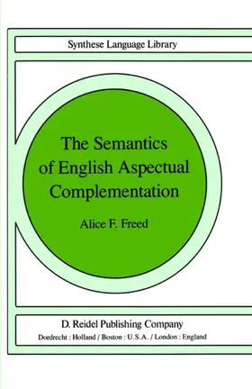 Freed |  The Semantics of English Aspectual Complementation | Buch |  Sack Fachmedien