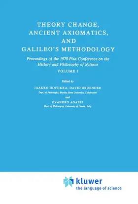 Hintikka / Agazzi / Gruender |  Theory Change, Ancient Axiomatics, and Galileo's Methodology | Buch |  Sack Fachmedien