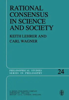 Lehrer / Wagner |  Rational Consensus in Science and Society | Buch |  Sack Fachmedien