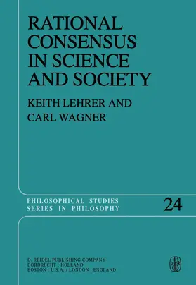 Lehrer / Wagner |  Rational Consensus in Science and Society | Buch |  Sack Fachmedien