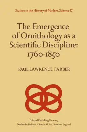 Farber |  The Emergence of Ornithology as a Scientific Discipline: 1760-1850 | Buch |  Sack Fachmedien