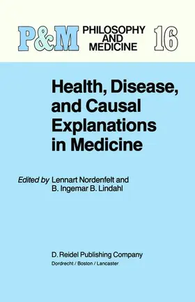 Nordenfelt / Lindahl |  Health, Disease, and Causal Explanations in Medicine | Buch |  Sack Fachmedien