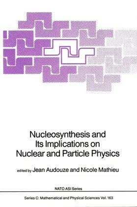 Audouze / Mathieu |  Nucleosynthesis and Its Implications on Nuclear and Particle Physics | Buch |  Sack Fachmedien
