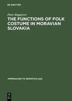 Bogatyrev |  The Functions of Folk Costume in Moravian Slovakia | Buch |  Sack Fachmedien