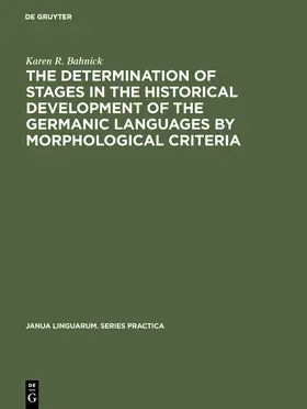 Bahnick |  The Determination of Stages in the Historical Development of the Germanic Languages by Morphological Criteria | Buch |  Sack Fachmedien