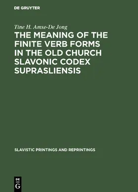 Amse-De Jong |  The meaning of the Finite Verb Forms in the Old Church Slavonic Codex Suprasliensis | Buch |  Sack Fachmedien