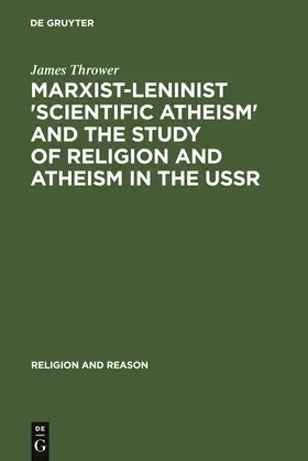 Thrower |  Marxist-Leninist 'Scientific Atheism' and the Study of Religion and Atheism in the USSR | Buch |  Sack Fachmedien