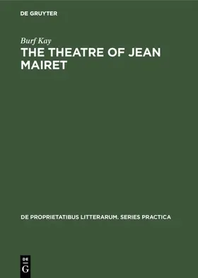 Kay |  The theatre of Jean Mairet | Buch |  Sack Fachmedien