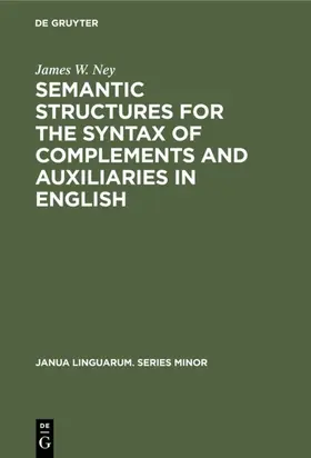 Ney |  Semantic Structures for the Syntax of Complements and Auxiliaries in English | Buch |  Sack Fachmedien