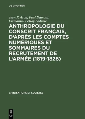 Aron / Dumont / LeRoy Ladurie |  Anthropologie du conscrit français, d'après les comptes numériques et sommaires du recrutement de l'armée (1819-1826) | Buch |  Sack Fachmedien
