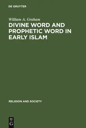 Graham |  Divine Word and Prophetic Word in Early Islam | Buch |  Sack Fachmedien
