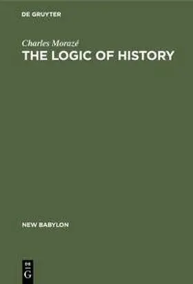 Morazé |  The Logic of History | Buch |  Sack Fachmedien