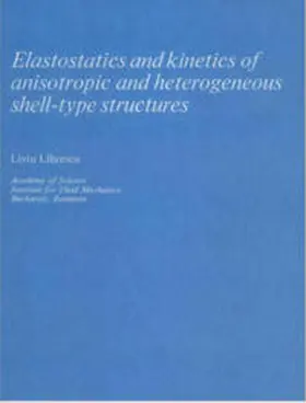 Librescu |  Elastostatics and Kinetics of Anisotropic and Heterogeneous Shell-Type Structures | Buch |  Sack Fachmedien