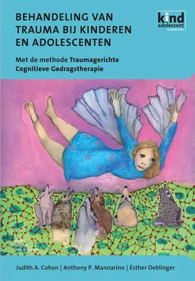 Cohen / Mannarino / Deblinger | Behandeling Van Trauma Bij Kinderen En Adolescenten: Met de Methode Traumagerichte Cognitieve Gedragstherapie | Buch | 978-90-313-5068-1 | sack.de