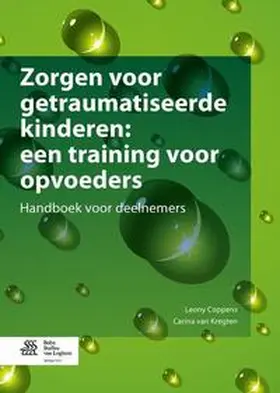 Coppens / Van Kregten |  Zorgen voor getraumatiseerde kinderen: een training voor opvoeders | Buch |  Sack Fachmedien