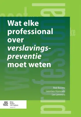 Bovens / Lemmers / Hommels |  Wat elke professional over verslavingspreventie moet weten | eBook | Sack Fachmedien