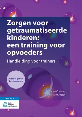 Coppens / van Kregten | Zorgen Voor Getraumatiseerde Kinderen: Een Training Voor Opvoeders | Buch | 978-90-368-1879-7 | sack.de
