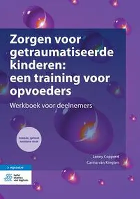 Coppens / Van Kregten | Zorgen Voor Getraumatiseerde Kinderen: Een Training Voor Opvoeders | Buch | 978-90-368-1881-0 | sack.de
