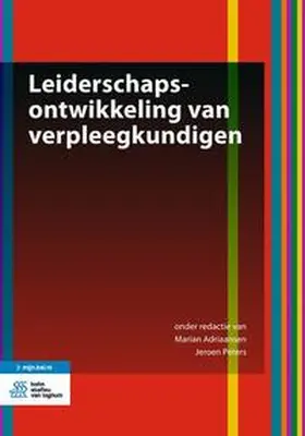 Adriaansen / Peters |  Leiderschapsontwikkeling van verpleegkundigen | Buch |  Sack Fachmedien