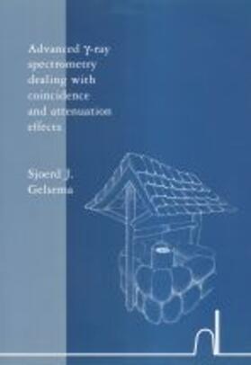 Gelsema |  Advanced y-ray spectrometry dealing with coincidence and attenuation effects | Buch |  Sack Fachmedien