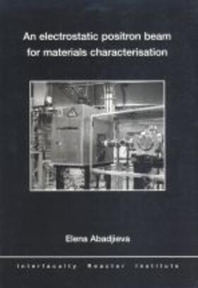 Abadjieva |  An electrostatic positron beam for materials characterisation | Buch |  Sack Fachmedien