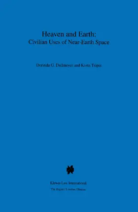 Dallmeyer / Dalmeyer / Tsipis |  Heaven and Earth: Civilian Uses of Near-Earth Space: Civilian Uses of Near-Earth Space | Buch |  Sack Fachmedien