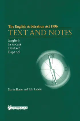 Hunter / Landau | The English Arbitration ACT 1996: Text and Notes: Text and Notes | Buch | 978-90-411-0585-1 | sack.de